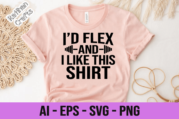 Review: I’d Flex But I Like This Shirt SVG for Embroidery