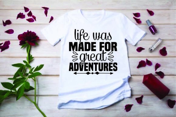 Reviewing Adventure Quote Design: Life Was Made For