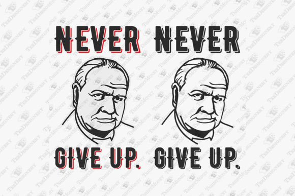 Reviewing the Never Give Up Churchill Quote